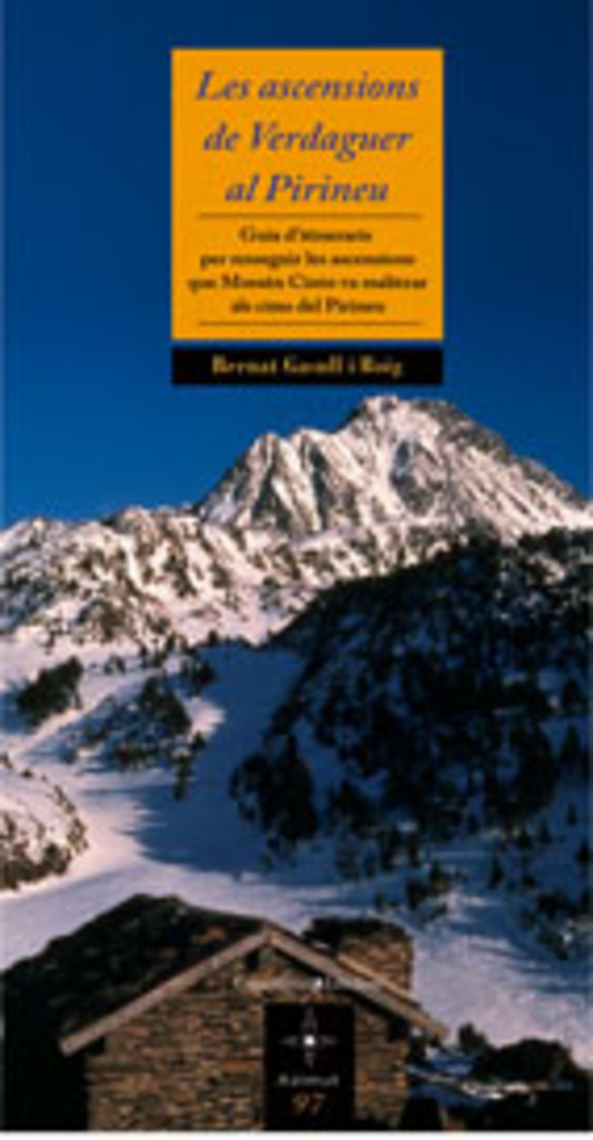 Les Ascensions De Verdaguer Al Pirineu: Guia D Itineraris Per Res Seguir Les Ascensions por Bernat Gasull