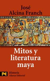 Mitos Y Literatura Maya por Jose Alcina Franch