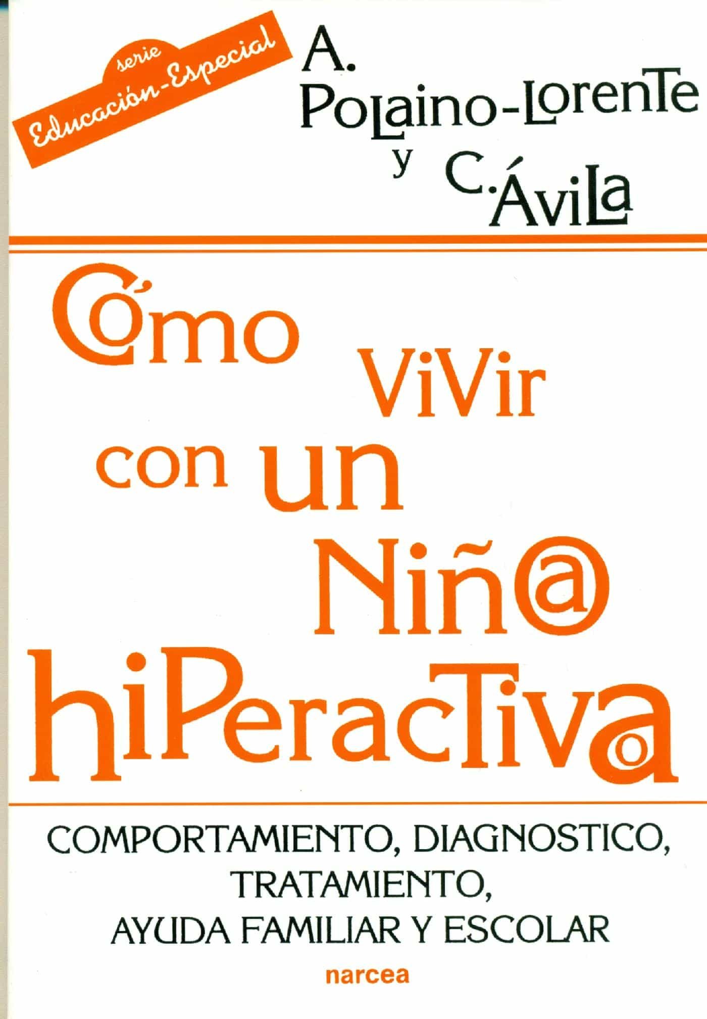 Cómo Vivir Con Un Niño/a Hiperactivo/a por C. Avila, A. Polaino-lorente