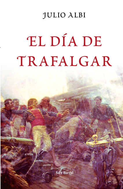 El Dia De Trafalgar por Julio Albi De La Cuesta