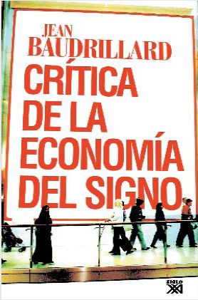 Critica De La Economia Politica Del Signo por J. Baudrillard