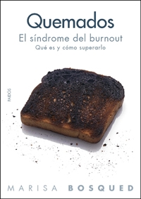 Quemados: El Sindrome Del Burnout: Que Es Y Como Superarlo por Marisa Bosqued