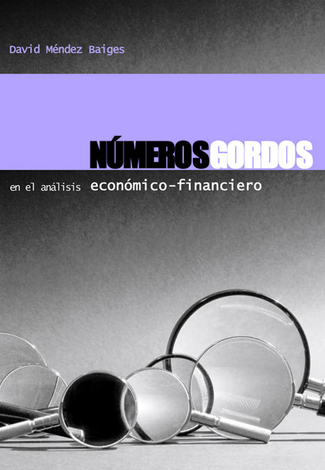 Números Gordos En El Análisis Económico-financiero por David Mendez Baiges