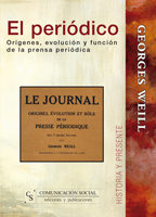 El Periodico: Origenes Evolucion Y Funcion De La Prensa Periodica por Georges Well