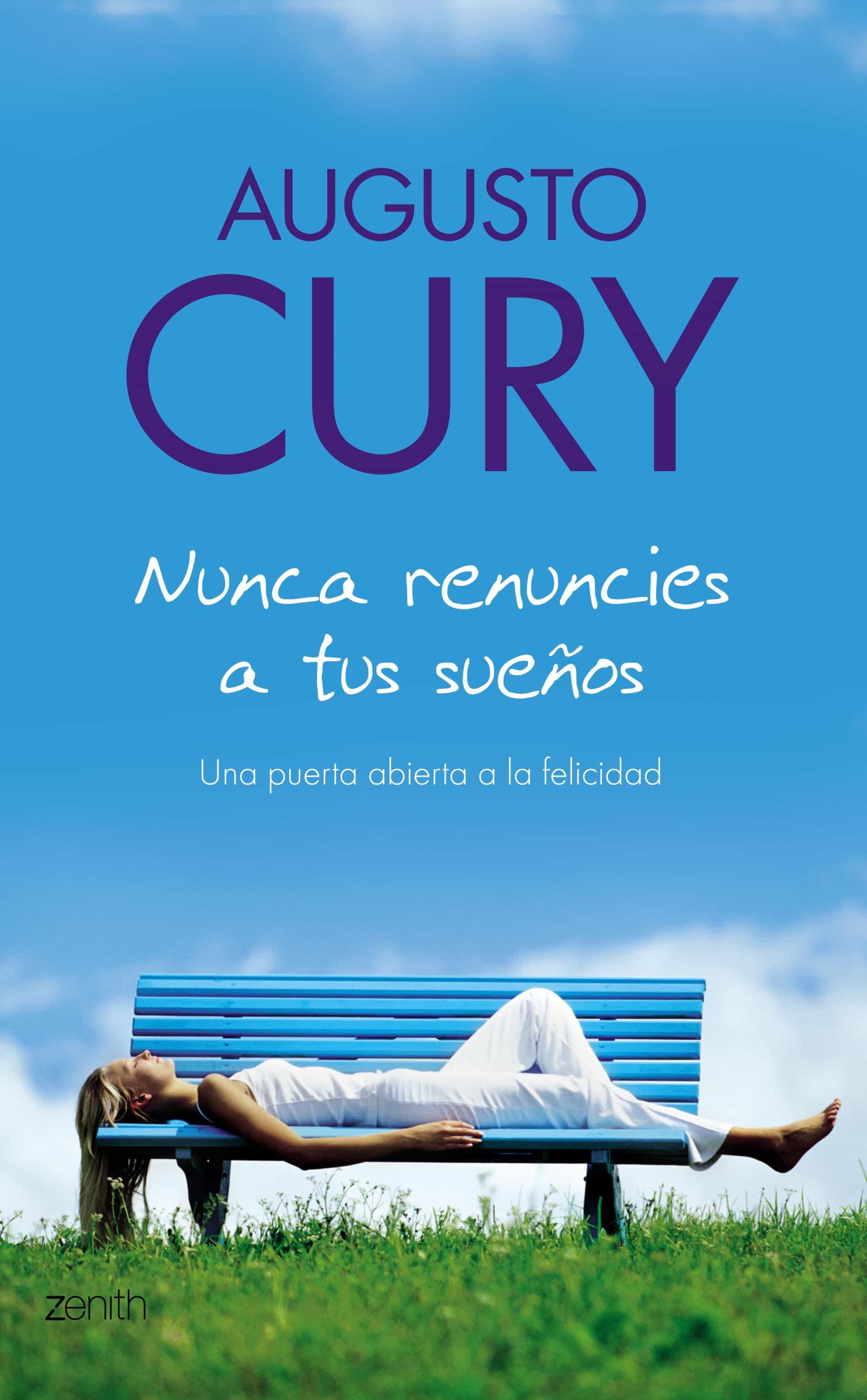 Nunca Renuncies A Tus Sueños por Augusto Cury