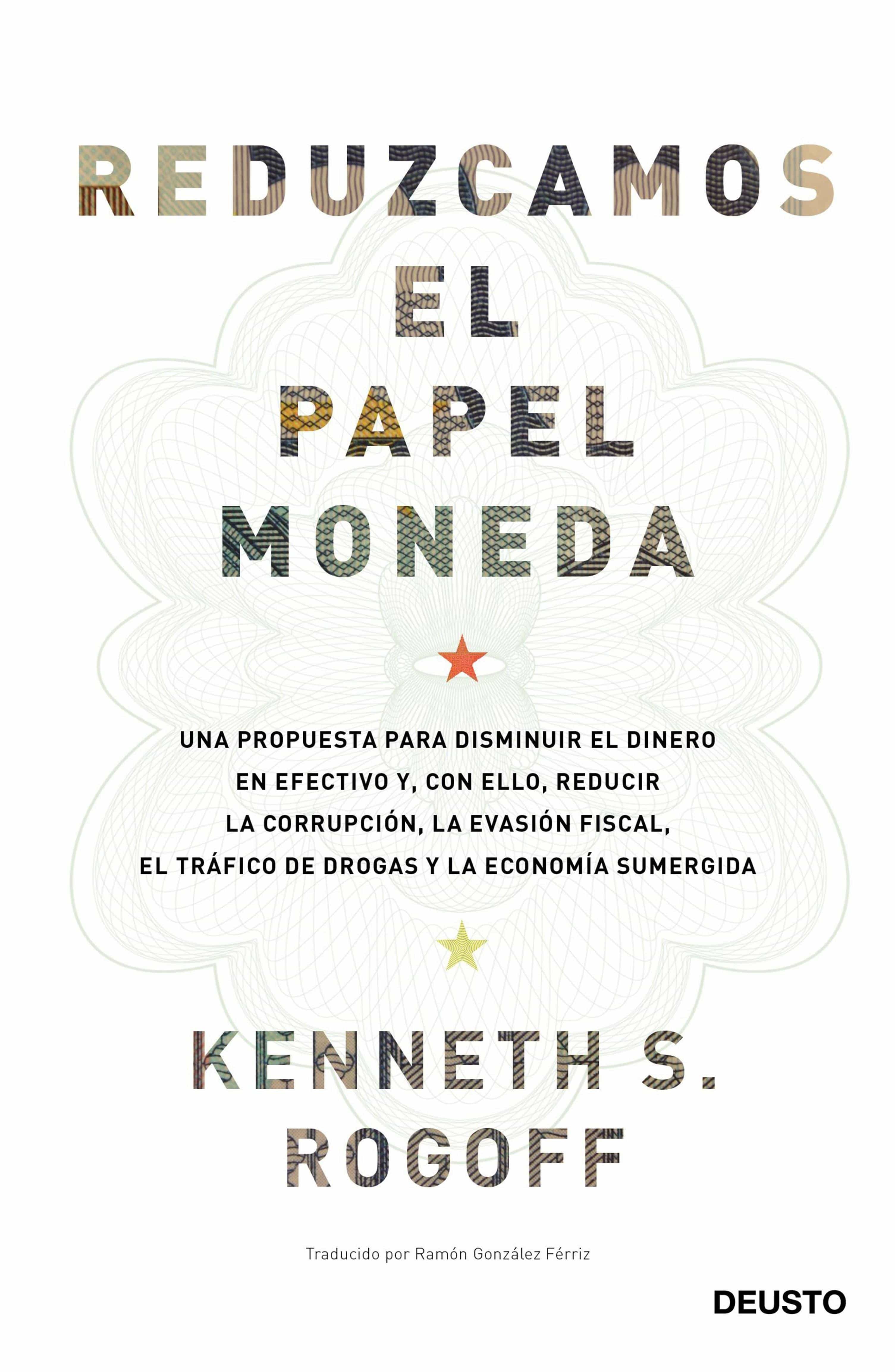 Reduzcamos El Papel Moneda por Kenneth S. Rogoff