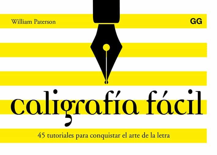 Caligrafia Facil. 45 Tutoriales Para Conquistar El Arte De La Letra por William Paterson
