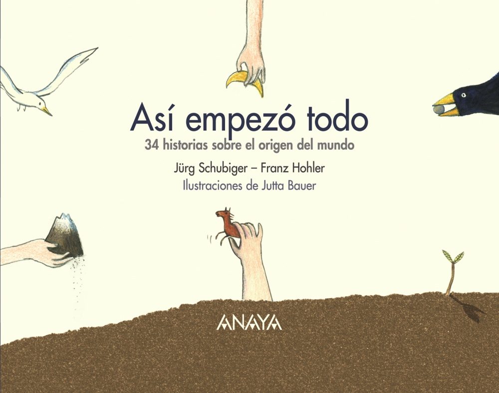 Asi Empezo Todo: 34 Historias Para Descubrir El Origen Del Mundo por Franz Hohler;
Jutta Bauer;
Jüre Schubiger