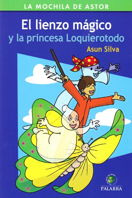 El Lienzo Magico Y La Princesa Loquierotodo por Asun Silva