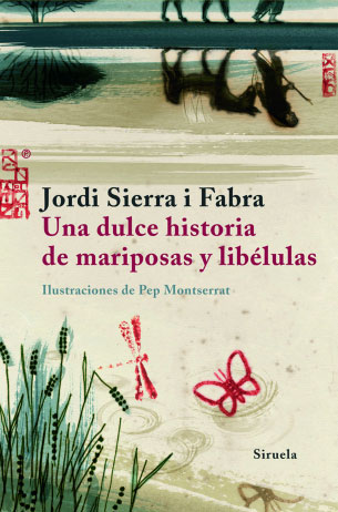 Una Dulce Historia De Mariposas Y Libelulas por Jordi Sierra I Fabra