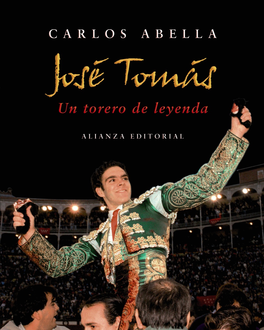 Jose Tomas: Un Torero De Leyenda por Carlos Abella