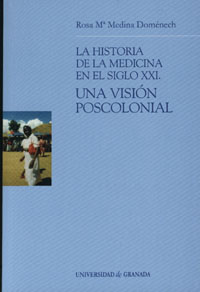 La Historia De La Medicina En El Siglo Xxi: Una Vision Poscolonia L por Rosa Maria Medina Domnenech