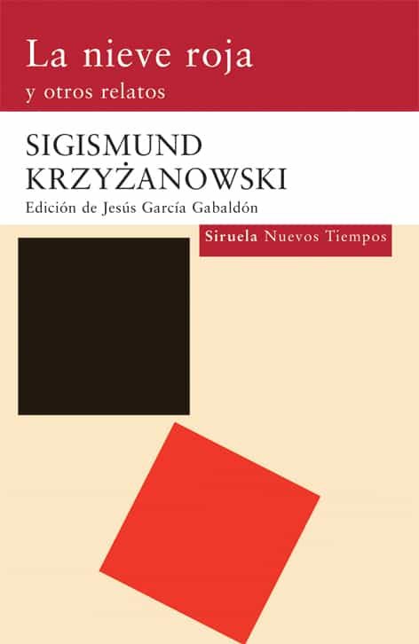 La Nieve Roja Y Otros Relatos por Sigismund Krzyzanowski