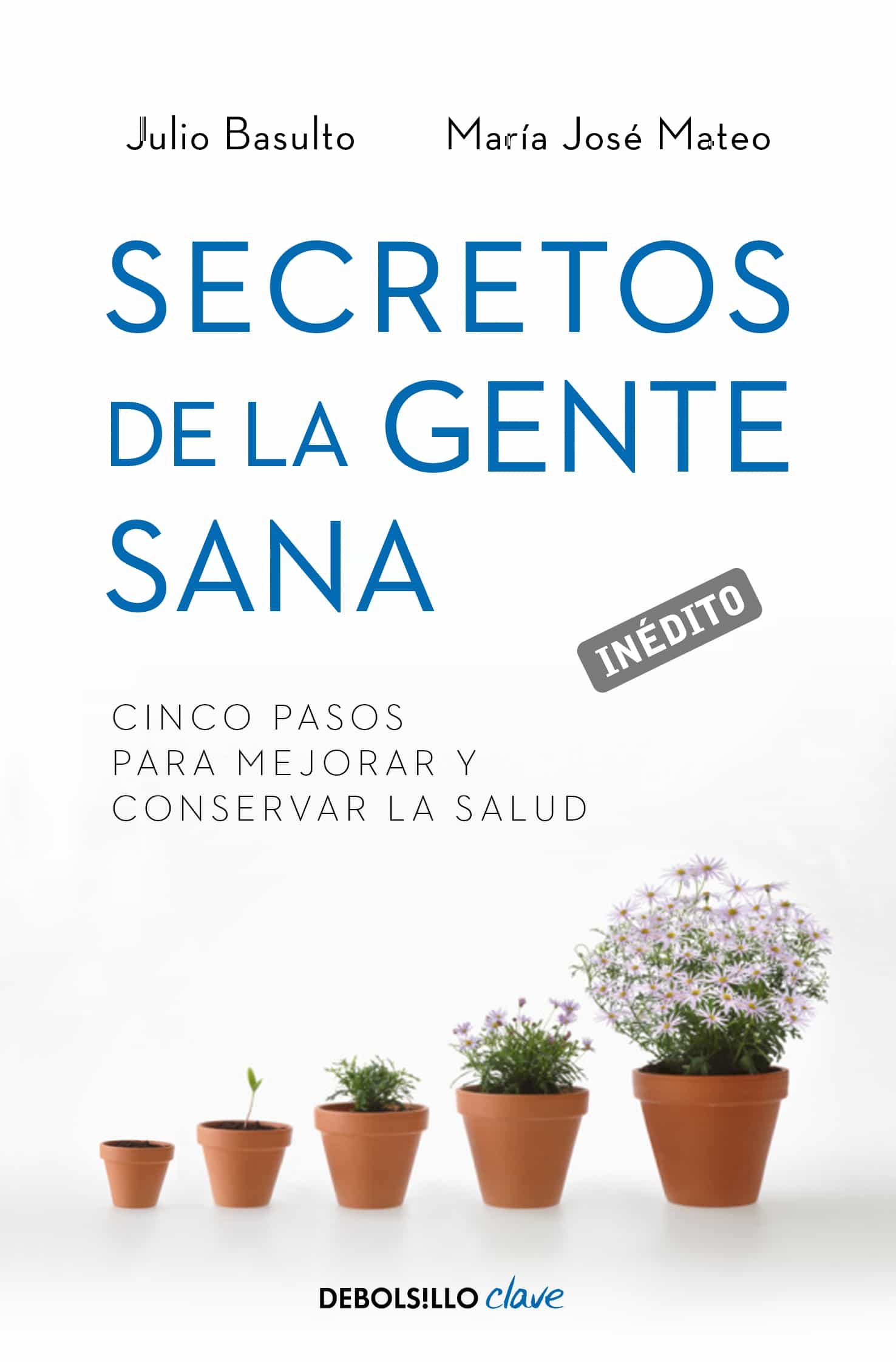 Secretos De La Gente Sana por Julio Basulto, Maria Jose Mateu