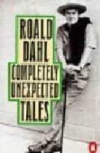 COMPLETELY UNEXPECTED TALES: TALES OF THE UNEXPECTED. MORE TALES