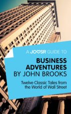 a joosr guide to... business adventures (ebook)-john brooks-9781785670404 a joosr guide to... business adventures (ebook)-john brooks-9781785670404