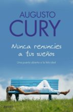 nunca renuncies a tus sueños (ebook)-augusto cury-9788408080404 nunca renuncies a tus sueños (ebook)-augusto cury-9788408080404