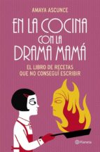 en la cocina con la drama mamá (ebook)-amaya ascunce-9788408115304 en la cocina con la drama mamá (ebook)-amaya ascunce-9788408115304