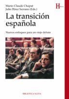 la transicion española: nuevos enfoques para un viejo debate-marie claude chaput-9788416170104 la transicion española: nuevos enfoques para un viejo debate-marie claude chaput-9788416170104