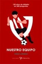 nuestro equipo: 120 años de athletic en 300 preguntas-pablo miralles-9788416575404 nuestro equipo: 120 años de athletic en 300 preguntas-pablo miralles-9788416575404