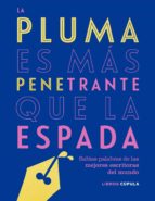 la pluma es mas penetrante que la espada-9788448025304 la pluma es mas penetrante que la espada-9788448025304