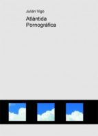atlántida pornográfica (ebook)-julián vigó-9788468684604 atlántida pornográfica (ebook)-julián vigó-9788468684604