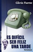 es dificil ser feliz una tarde-gloria fuertes-9788478393404 es dificil ser feliz una tarde-gloria fuertes-9788478393404