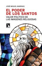 el poder de los santos: valor politico de las imagenes religiosas-jose miguel marinas-9788483198704 el poder de los santos: valor politico de las imagenes religiosas-jose miguel marinas-9788483198704