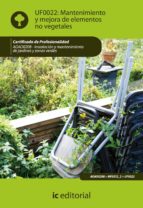(i.b.d.) mantenimiento y mejora de elementos no vegetales. agao0208 instalacion y mantenimiento de jardines y zonas verdes-9788483645604 (i.b.d.) mantenimiento y mejora de elementos no vegetales. agao0208 instalacion y mantenimiento de jardines y zonas verdes-9788483645604