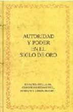 autoridad y poder en el siglo de oro-christoph strosetzki-ignacio arellano-edwin williamson-9788484894704 autoridad y poder en el siglo de oro-christoph strosetzki-ignacio arellano-edwin williamson-9788484894704