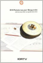 24 palabras por segundo: como escribir un guion de cine-juana macias-9788488788504 24 palabras por segundo: como escribir un guion de cine-juana macias-9788488788504