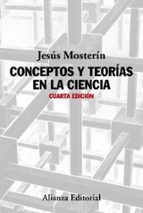 conceptos y teorías en la ciencia (4ª ed.)-jesus mosterin-9788491045304 conceptos y teorías en la ciencia (4ª ed.)-jesus mosterin-9788491045304