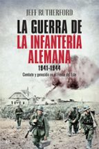 la guerra de la infantería alemana 1941-1944-jeff rutherford-9788491640004 la guerra de la infantería alemana 1941-1944-jeff rutherford-9788491640004