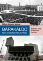 barakaldo, una ciudad industrial: esplendor, crisis y renovacion (1937-2004)-mikel aizpuru murua-9788492629404 barakaldo, una ciudad industrial: esplendor, crisis y renovacion (1937-2004)-mikel aizpuru murua-9788492629404