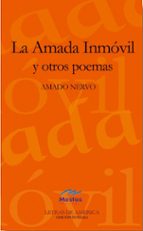 la amada inmovil y otros poemas-amado nervo-9788495994004 la amada inmovil y otros poemas-amado nervo-9788495994004