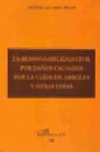la responsabilidad civil por daños causados por la caida de arbol es y otras cosas-esther algarra prats-9788497729604 la responsabilidad civil por daños causados por la caida de arbol es y otras cosas-esther algarra prats-9788497729604