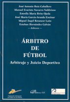 arbitro de futbol: arbitraje y juicio deportivo-jose antonio ruiz caballero-9788498499704 arbitro de futbol: arbitraje y juicio deportivo-jose antonio ruiz caballero-9788498499704