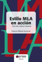 título: estilo mla en acción (ebook)-francisco moreno castrillon-9789587890204 título: estilo mla en acción (ebook)-francisco moreno castrillon-9789587890204