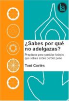 ¿sabes por qué no adelgazas? (ebook)-toni cortes-cdlap00007204 ¿sabes por qué no adelgazas? (ebook)-toni cortes-cdlap00007204
