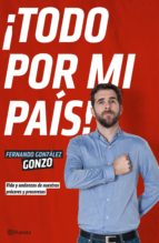 ¡todo por mi pais!: vida y andanzas de nuestros proceres y proceresas (ejemplares firmados)-gonzo gonzalez-2910018689914 ¡todo por mi pais!: vida y andanzas de nuestros proceres y proceresas (ejemplares firmados)-gonzo gonzalez-2910018689914