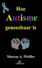 hoe autisme geneesbaar is (ebook)-9781547507214 hoe autisme geneesbaar is (ebook)-9781547507214