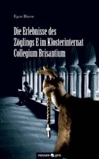 die erlebnisse des zöglings e im klosterinternat collegium brisantium (ebook)-egon blume-9783990383414 die erlebnisse des zöglings e im klosterinternat collegium brisantium (ebook)-egon blume-9783990383414