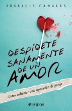 despídete sanamente de un amor (ebook)-joseluis canales-9786077473114 despídete sanamente de un amor (ebook)-joseluis canales-9786077473114
