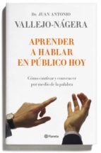 aprender a hablar en público hoy (ebook)-juan antonio vallejo-nagera-9788408121114 aprender a hablar en público hoy (ebook)-juan antonio vallejo-nagera-9788408121114
