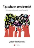 l'escola en construcció (ebook)-9788413043814 l'escola en construcció (ebook)-9788413043814