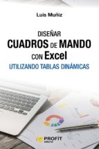 diseñar cuadros de mando con excel: utilizando tablas dinamicas (2ª ed.)-luis muñiz gonzalez-9788416583614 diseñar cuadros de mando con excel: utilizando tablas dinamicas (2ª ed.)-luis muñiz gonzalez-9788416583614