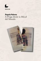 a praga desde la mitad del mundo (ebook)-ángela paloma martín fernández-9788417236014 a praga desde la mitad del mundo (ebook)-ángela paloma martín fernández-9788417236014