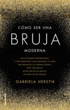 cómo ser una bruja moderna (ebook)-gabriela herstick-9788417305314 cómo ser una bruja moderna (ebook)-gabriela herstick-9788417305314