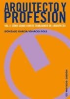 arquitecto y profesion (vol. 3): como ganar dinero trabajando de arquitecto-gonzalo garcia-9788425221514 arquitecto y profesion (vol. 3): como ganar dinero trabajando de arquitecto-gonzalo garcia-9788425221514