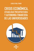 CRISIS ECONOMICA, ESTABILIDAD PRESUPUESTARIA Y AUTONOMIA FINANCIERA DE LAS UNIVERSIDADES